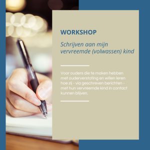 WORKSHOP Schrijven aan mijn vervreemde kind